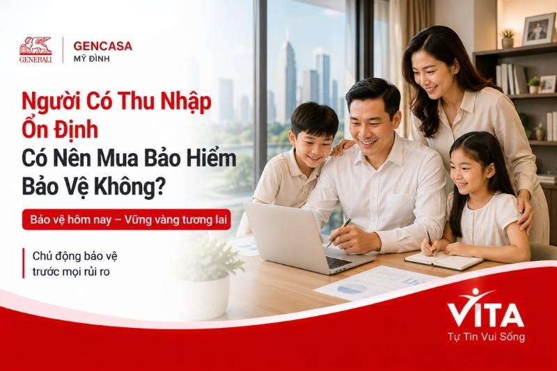 Người Có Thu Nhập Ổn Định Có Nên Mua Bảo Hiểm Bảo Vệ Không?