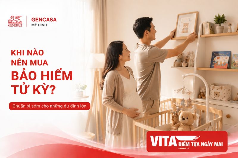 Khi Nào Nên Mua Bảo Hiểm Tử Kỳ? | Gencasa Mỹ Đình