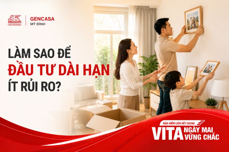 Làm Sao Để Đầu Tư Dài Hạn Ít Rủi Ro? | Gencasa Mỹ Đình