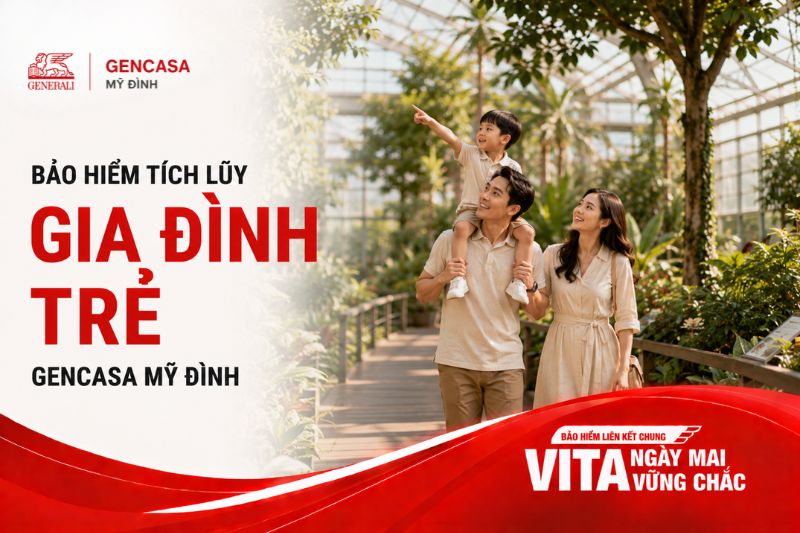 Bảo Hiểm Tích Lũy Cho Gia Đình Trẻ 2026 | Gencasa Mỹ Đình
