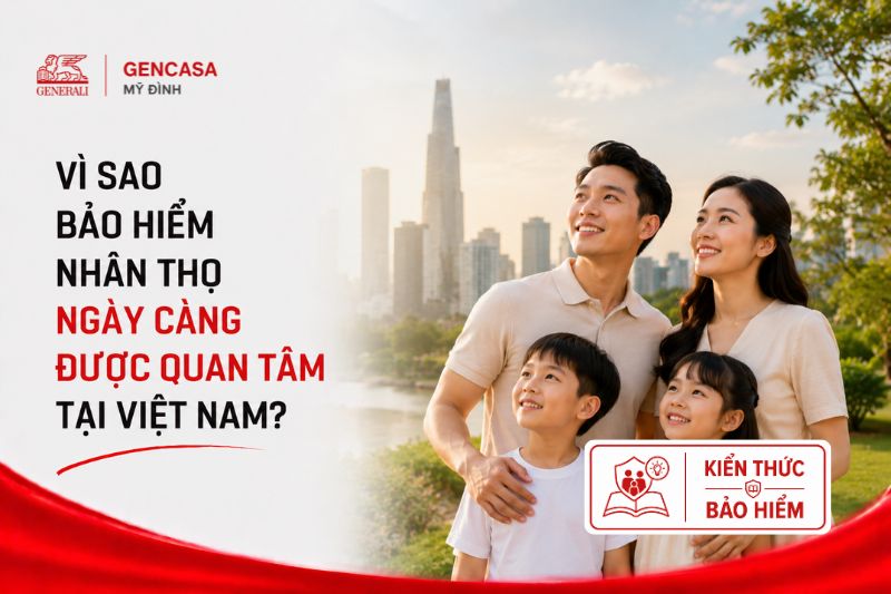Vì Sao Bảo Hiểm Nhân Thọ Ngày Càng Được Quan Tâm Tại Việt Nam?