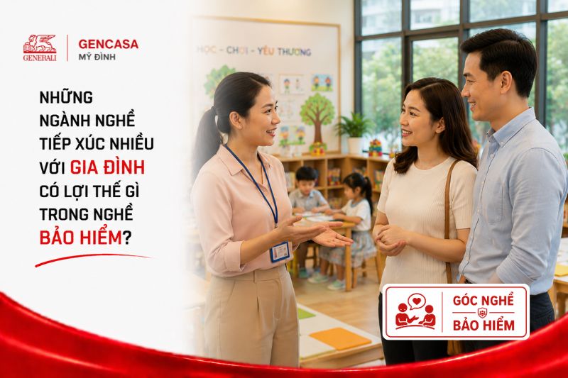 Những Ngành Nghề Tiếp Xúc Nhiều Với Gia Đình Có Lợi Thế Gì Trong Nghề Bảo Hiểm?