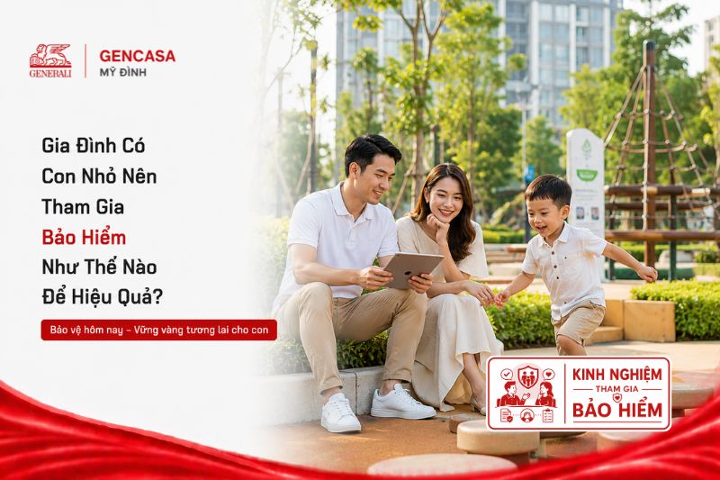 Gia Đình Có Con Nhỏ Nên Tham Gia Bảo Hiểm Như Thế Nào Để Hiệu Quả?
