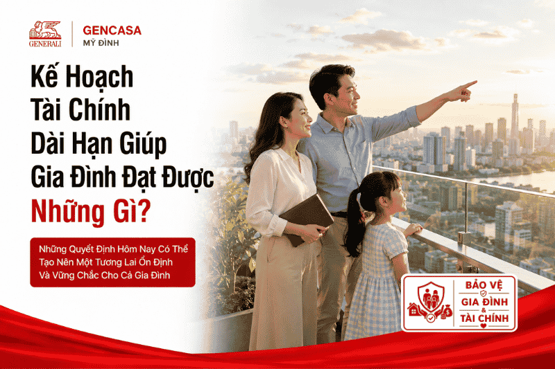 Kế Hoạch Tài Chính Dài Hạn Giúp Gia Đình Đạt Được Những Gì?