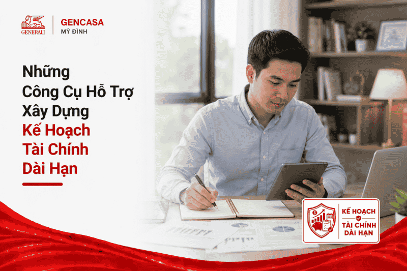Những Công Cụ Hỗ Trợ Xây Dựng Kế Hoạch Tài Chính Dài Hạn